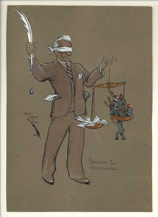 A colour pencil cartoon of Stephen Roskill wearing a blindfold, and holding in one hand an oversized quill dripping blue ink, and in the other a set of brass scales with a pile of documents overflowing from one bowl, and a crowd of miniature men in the other bowl, all with arms outstretched clamouring towards the Captain. The cartoon is titled "Design for Historian" and signed "Best wishes from [illustration of a broom]"