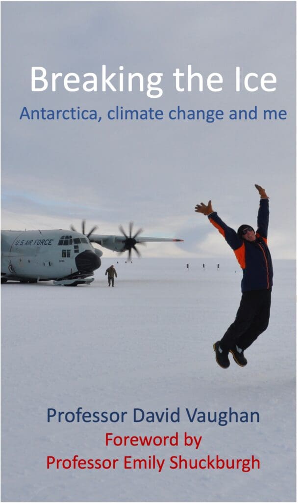 A person jumps joyfully in front of a C-130 aircraft on a snowy landscape. The book cover text reads: Breaking the Ice: Antarctica, climate change and me by Professor David Vaughan, with a foreword by Professor Emily Shuckburgh.